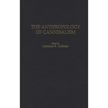 The Anthropology of Cannibalism