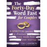 The Forty-Day Word Fast for Couples: A Spiritual Journey to Eliminate Toxic Words from Your Marriage