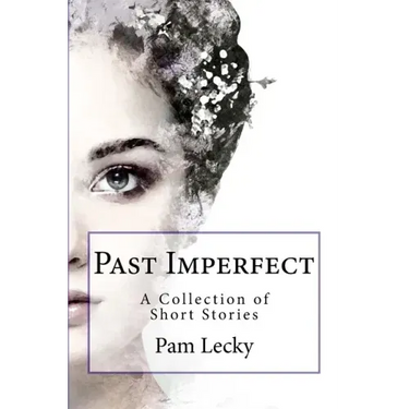 Past Imperfect: A Collection of Short Stories