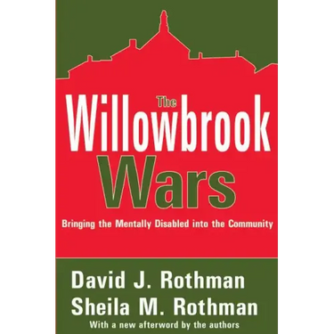 The Willowbrook Wars: Bringing the Mentally Disabled Into the Community