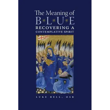 The Meaning of Blue: Recovering a Contemplative Spirit