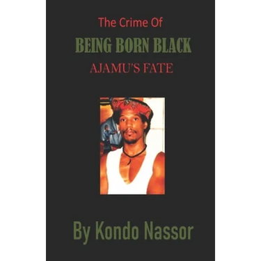The Crime of Being Born Black: Ajamu's Fate