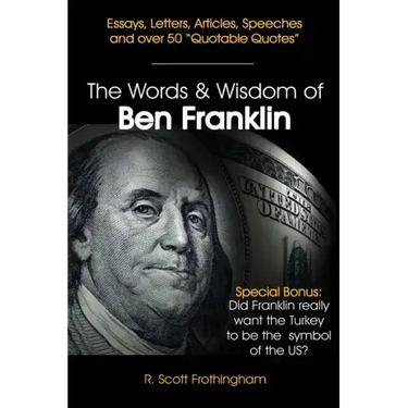 The Words and Wisdom of Ben Franklin