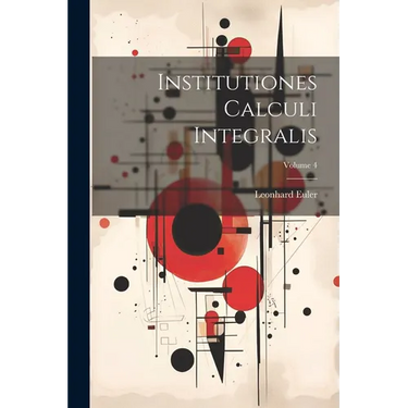 Institutiones Calculi Integralis; Volume 4
