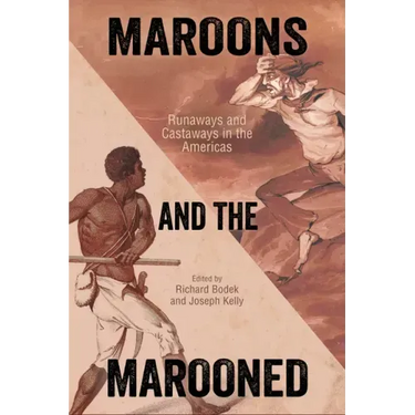 Maroons and the Marooned: Runaways and Castaways in the Americas