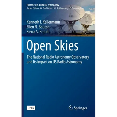 Open Skies: The National Radio Astronomy Observatory and Its Impact on Us Radio Astronomy