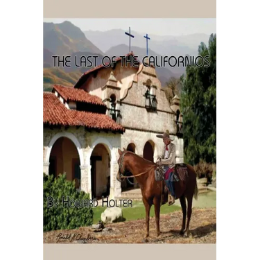 The Last of the Californios: The Pico Family, 1775-1894