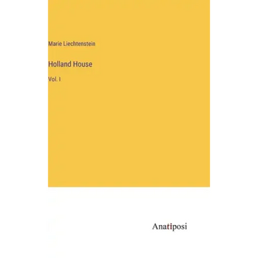 Holland House: Vol. I