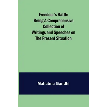 Freedom's Battle Being a Comprehensive Collection of Writings and Speeches on the Present Situation