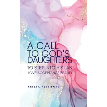 A Call to God's Daughters to Step into His L.A.B. Love Acceptance Beauty