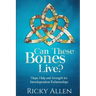 Can These Bones Live?: Hope, Help, and Strength For Interdependent Relationships