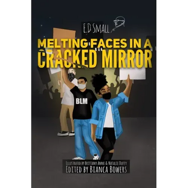 Melting Faces in a Cracked Mirror: Written Work's by E.D. Small