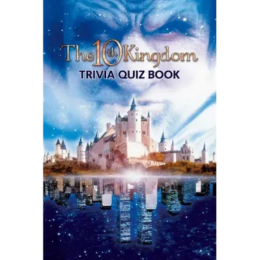 The 10th Kingdom: Trivia Quiz Book