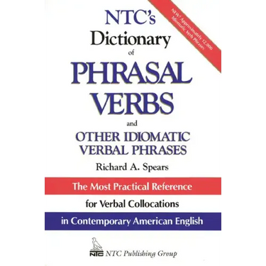 Ntc's Dictionary of Phrasal Verbs: And Other Idiomatic Verbal Phrases