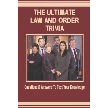 The Ultimate Law And Order Trivia: Questions & Answers To Test Your Knowledge