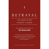 Betrayal: The Crisis in the Catholic Church