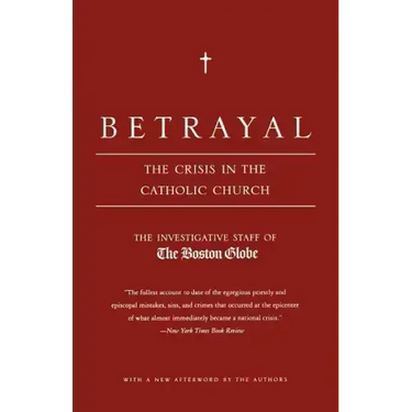 Betrayal: The Crisis in the Catholic Church