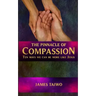 The Pinnacle of Compassion: Ten Ways We Can Be More Like Jesus