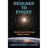 Designed to Evolve: Discovering God through Modern Science