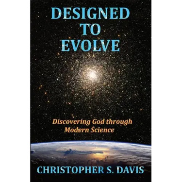 Designed to Evolve: Discovering God through Modern Science