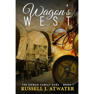 Wagons West: (The Cowan Family Saga - Book 1)