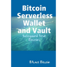 Bitcoin Serverless Wallet and Vault - BA.net