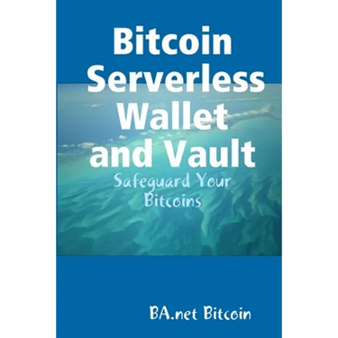 Bitcoin Serverless Wallet and Vault - BA.net
