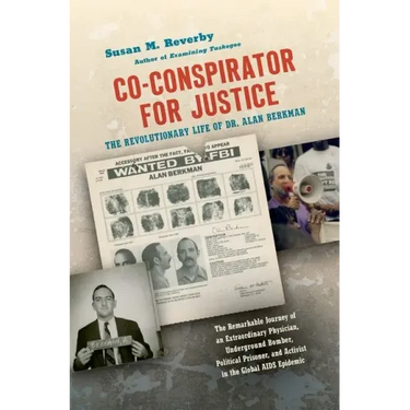 Co-Conspirator for Justice: The Revolutionary Life of Dr. Alan Berkman