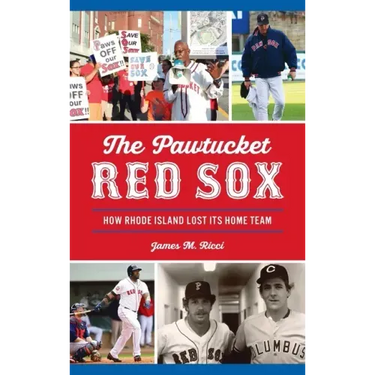 Pawtucket Red Sox: How Rhode Island Lost Its Home Team