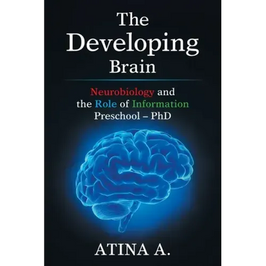 The Developing Brain: Neurobiology and the Role of Information Preschool - Phd