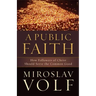 A Public Faith: How Followers of Christ Should Serve the Common Good