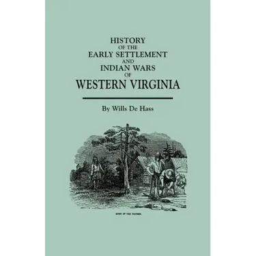 History of the Early Settlement and Indian Wars of Western Virginia