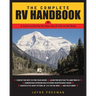 The Complete RV Handbook: A Guide to Getting the Most Out of Life on the Road