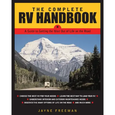 The Complete RV Handbook: A Guide to Getting the Most Out of Life on the Road