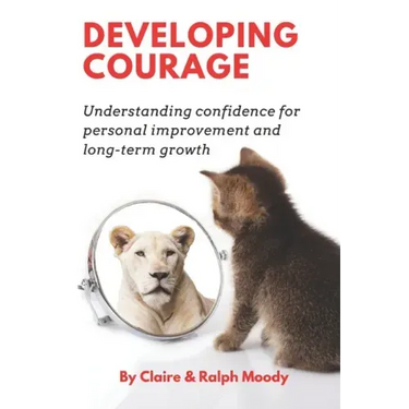 Developing Courage: Understanding Courage For Personal Improvement & Long Term Growth