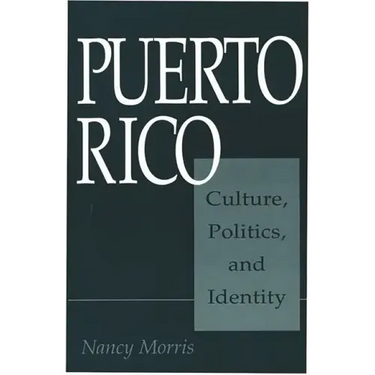Puerto Rico: Culture, Politics, and Identity