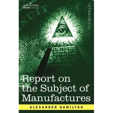 Report on the Subject of Manufactures