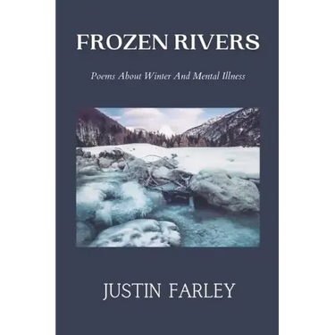 Frozen Rivers: A Collection of Poems about Mental Health and Nature Poetry About Winter