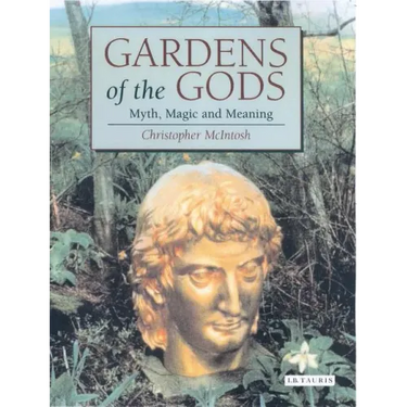 Gardens of the Gods: Myth, Magic and Meaning