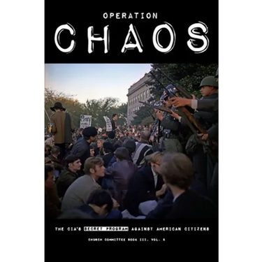 Operation CHAOS: The CIA's Secret Program Against American Citizens: Book III, Vol. 2