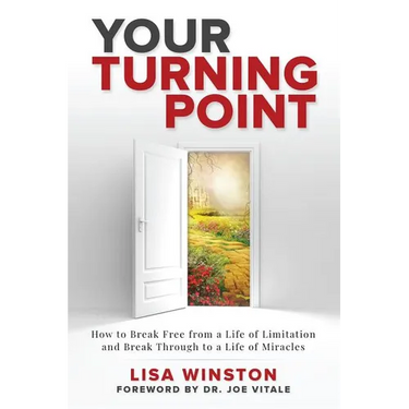 Your Turning Point: How to Break Free from a Life of Limitation and Break Through to a Life of Miracles