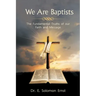 We Are Baptists: The Fundamental Truths of Our Faith and Message