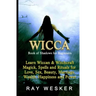 Wicca: Book of Shadows for Beginners: Learn Wiccan Magick, Spells and Rituals for Love, Sex, Beauty, Marriage, Wealth, Happiness and Power