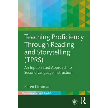 Teaching Proficiency Through Reading and Storytelling (Tprs): An Input-Based Approach to Second Language Instruction