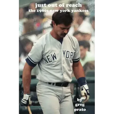 Just Out of Reach: The 1980s New York Yankees