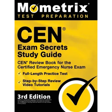 CEN Exam Secrets Study Guide - CEN Review Book for the Certified Emergency Nurse Exam, Full-Length Practice Test, Step-by-Step Review Video Tutorials:
