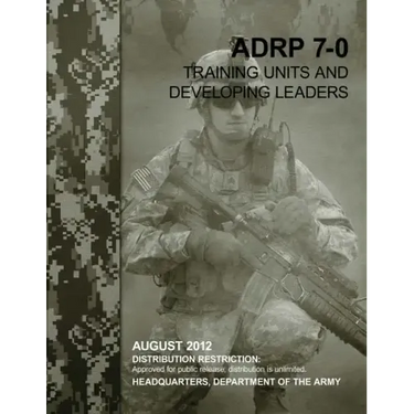 Training Units and Developing Leaders (ADRP 7-0)