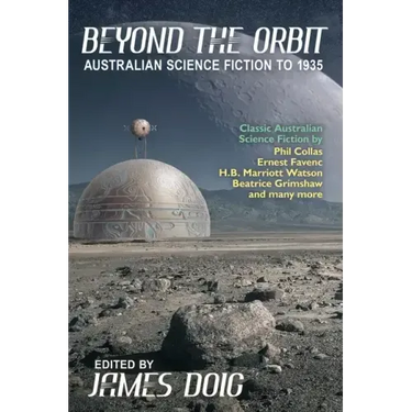 Beyond the Orbit: Australian Science Fiction to 1935