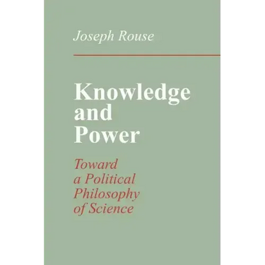 Knowledge and Power: Toward a Political Philosophy of Science
