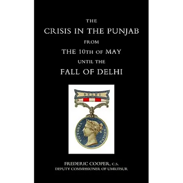 Crisis in the Punjab from the 10th of May Until the Fall of Delhi (1857)